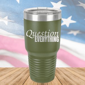 Question Everything 1 Tumbler - Stainless Steel - 2731 -