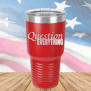 Question Everything 1 Tumbler - Stainless Steel - 2731 -