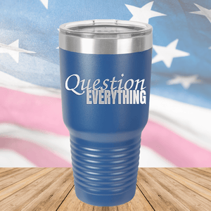 Question Everything 1 Tumbler - Stainless Steel - 2731 -