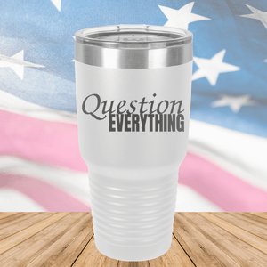 Question Everything 1 Tumbler - Stainless Steel - 2731 -