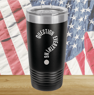 Question Everything 2 Tumbler - Stainless Steel - 2732 -