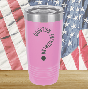 Question Everything 2 Tumbler - Stainless Steel - 2732 -