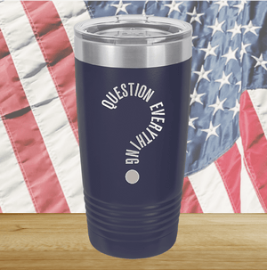 Question Everything 2 Tumbler - Stainless Steel - 2732 -