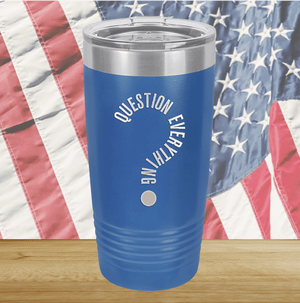 Question Everything 2 Tumbler - Stainless Steel - 2732 -