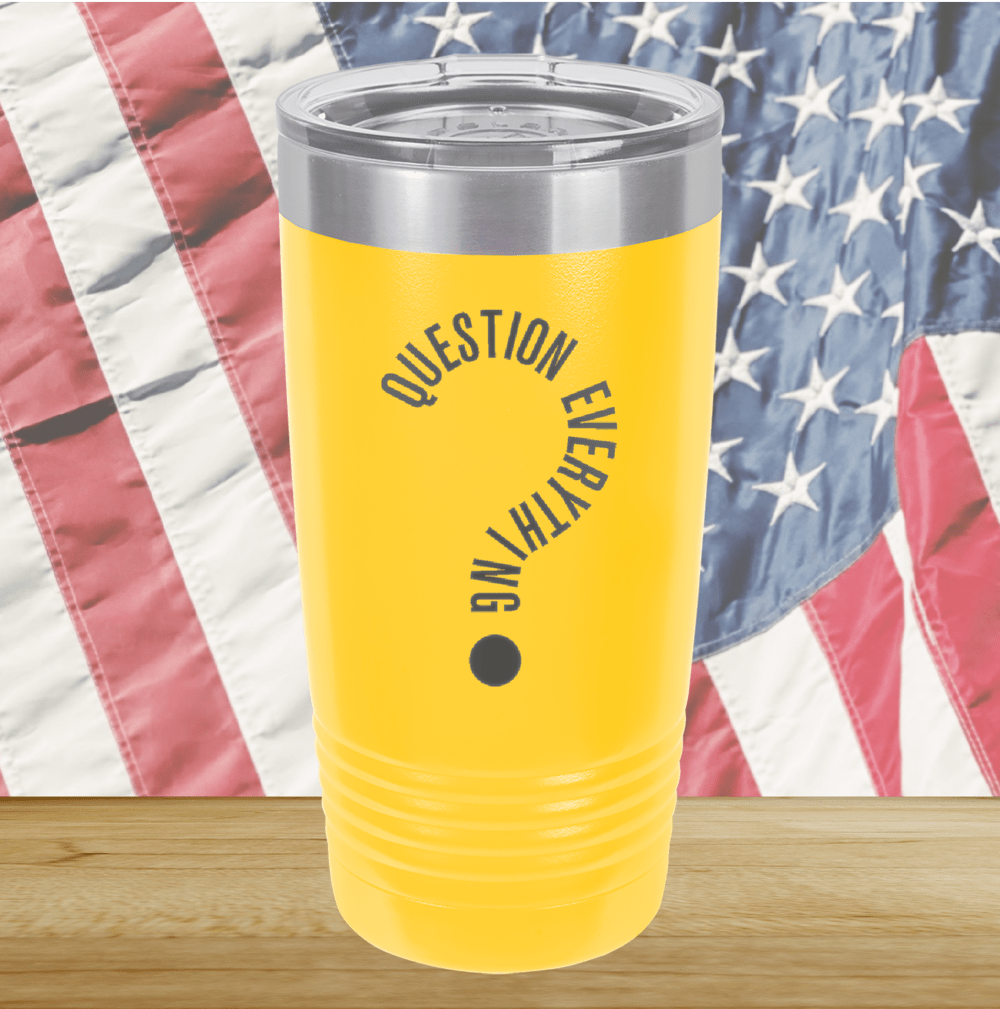 Question Everything 2 Tumbler - Stainless Steel - 2732 -