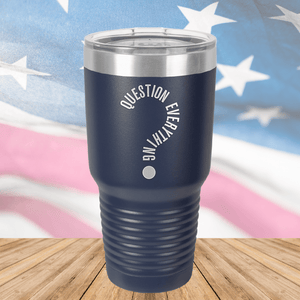 Question Everything 2 Tumbler - Stainless Steel - 2732 -