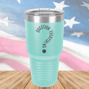 Question Everything 2 Tumbler - Stainless Steel - 2732 -