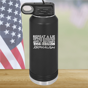 Repeat a Lie Often Enough and it Becomes Journalism Tumbler - Stainless Steel - 2734 -