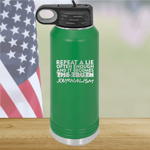 Repeat a Lie Often Enough and it Becomes Journalism Tumbler - Stainless Steel - 2734 -