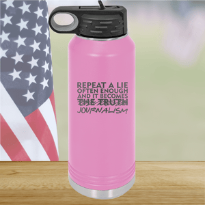 Repeat a Lie Often Enough and it Becomes Journalism Tumbler - Stainless Steel - 2734 -