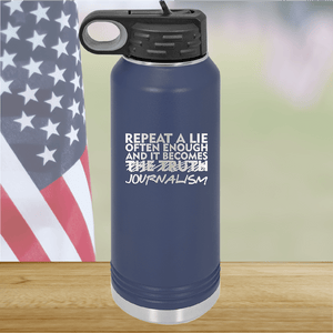 Repeat a Lie Often Enough and it Becomes Journalism Tumbler - Stainless Steel - 2734 -