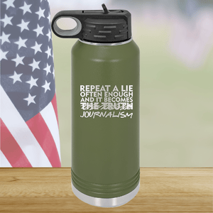 Repeat a Lie Often Enough and it Becomes Journalism Tumbler - Stainless Steel - 2734 -