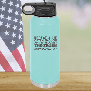 Repeat a Lie Often Enough and it Becomes Journalism Tumbler - Stainless Steel - 2734 -