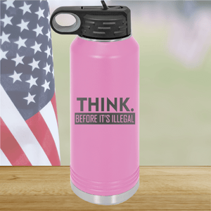 Think Before it's Illegal Tumbler - Stainless Steel - 2735 -