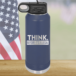 Think Before it's Illegal Tumbler - Stainless Steel - 2735 -