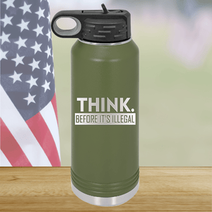 Think Before it's Illegal Tumbler - Stainless Steel - 2735 -