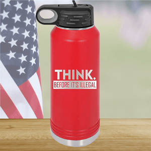 Think Before it's Illegal Tumbler - Stainless Steel - 2735 -