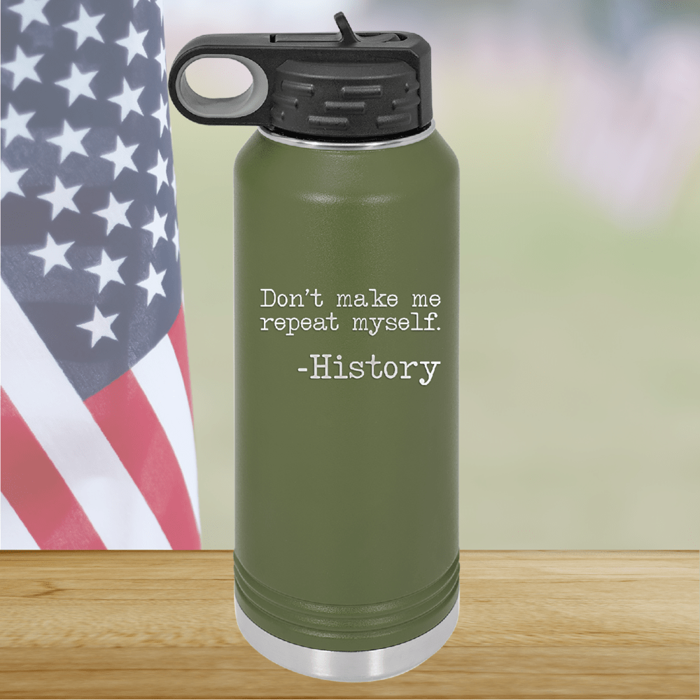 Don't Make Me Repeat Myself History Tumbler - Stainless Steel - 2736 -