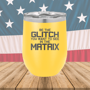 Be the Glitch You Want to See in the Matrix Tumbler - Stainless Steel - 2737 -