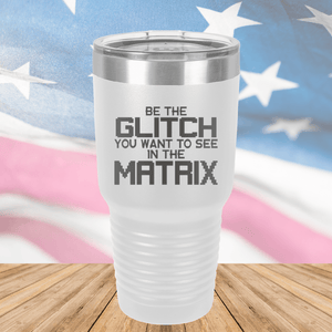 Be the Glitch You Want to See in the Matrix Tumbler - Stainless Steel - 2737 -