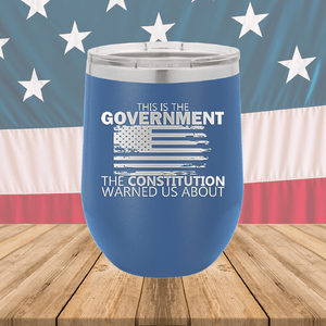 This is the Government the Constitution Warned Us About Tumbler - Stainless Steel - 2739 -