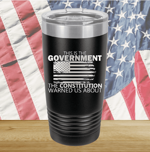 This is the Government the Constitution Warned Us About Tumbler - Stainless Steel - 2739 -