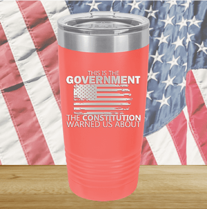 This is the Government the Constitution Warned Us About Tumbler - Stainless Steel - 2739 -