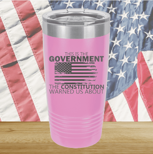 This is the Government the Constitution Warned Us About Tumbler - Stainless Steel - 2739 -