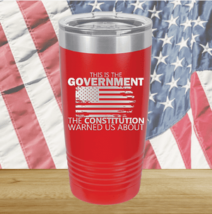 This is the Government the Constitution Warned Us About Tumbler - Stainless Steel - 2739 -