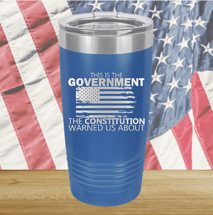 This is the Government the Constitution Warned Us About Tumbler - Stainless Steel - 2739 -