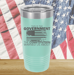 This is the Government the Constitution Warned Us About Tumbler - Stainless Steel - 2739 -