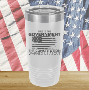 This is the Government the Constitution Warned Us About Tumbler - Stainless Steel - 2739 -