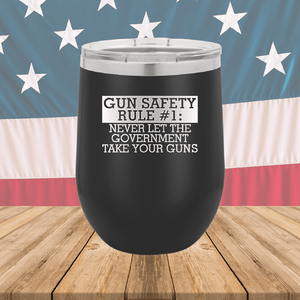 Gun Safety Rule Number 1 Never Let the Government Take Your Guns Tumbler - Stainless Steel - 2742 -