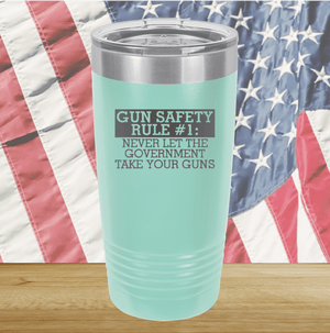 Gun Safety Rule Number 1 Never Let the Government Take Your Guns Tumbler - Stainless Steel - 2742 -