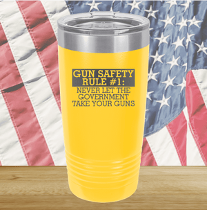 Gun Safety Rule Number 1 Never Let the Government Take Your Guns Tumbler - Stainless Steel - 2742 -