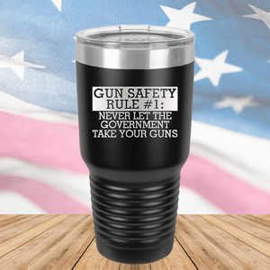 Gun Safety Rule Number 1 Never Let the Government Take Your Guns Tumbler - Stainless Steel - 2742 -