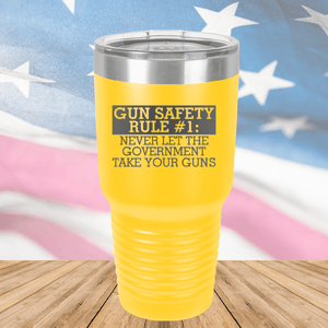 Gun Safety Rule Number 1 Never Let the Government Take Your Guns Tumbler - Stainless Steel - 2742 -