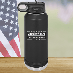 You Stay Safe I'll Stay Free Tumbler - Stainless Steel - 2744 -