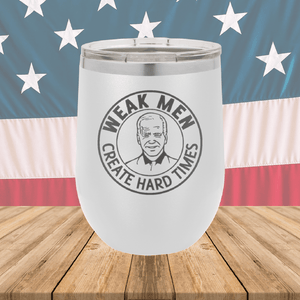 Weak Men Create Hard Times 1 Tumbler - Stainless Steel - 2748 -