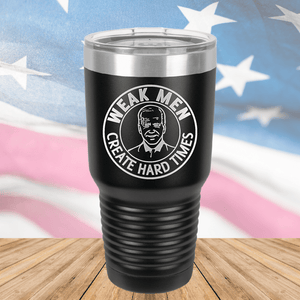 Weak Men Create Hard Times 1 Tumbler - Stainless Steel - 2748 -