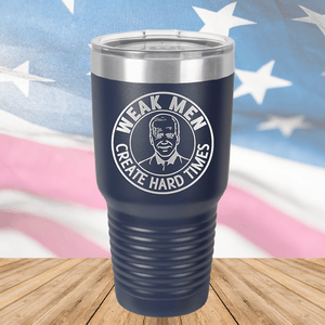 Weak Men Create Hard Times 1 Tumbler - Stainless Steel - 2748 -