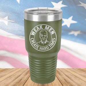 Weak Men Create Hard Times 1 Tumbler - Stainless Steel - 2748 -