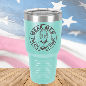 Weak Men Create Hard Times 1 Tumbler - Stainless Steel - 2748 -