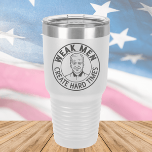 Weak Men Create Hard Times 1 Tumbler - Stainless Steel - 2748 -