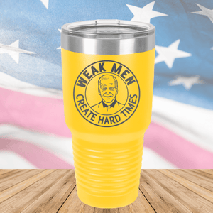 Weak Men Create Hard Times 1 Tumbler - Stainless Steel - 2748 -