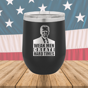 Weak Men Create Hard Times 2 Tumbler - Stainless Steel - 2749 -