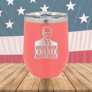 Weak Men Create Hard Times 2 Tumbler - Stainless Steel - 2749 -