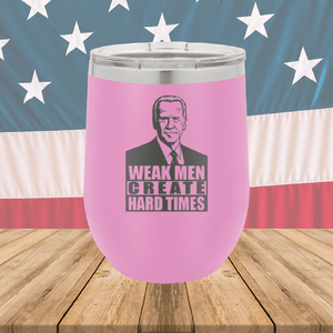 Weak Men Create Hard Times 2 Tumbler - Stainless Steel - 2749 -