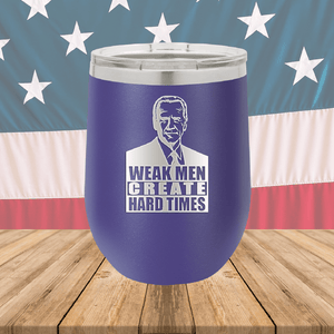 Weak Men Create Hard Times 2 Tumbler - Stainless Steel - 2749 -