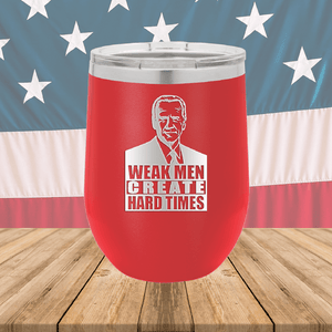 Weak Men Create Hard Times 2 Tumbler - Stainless Steel - 2749 -